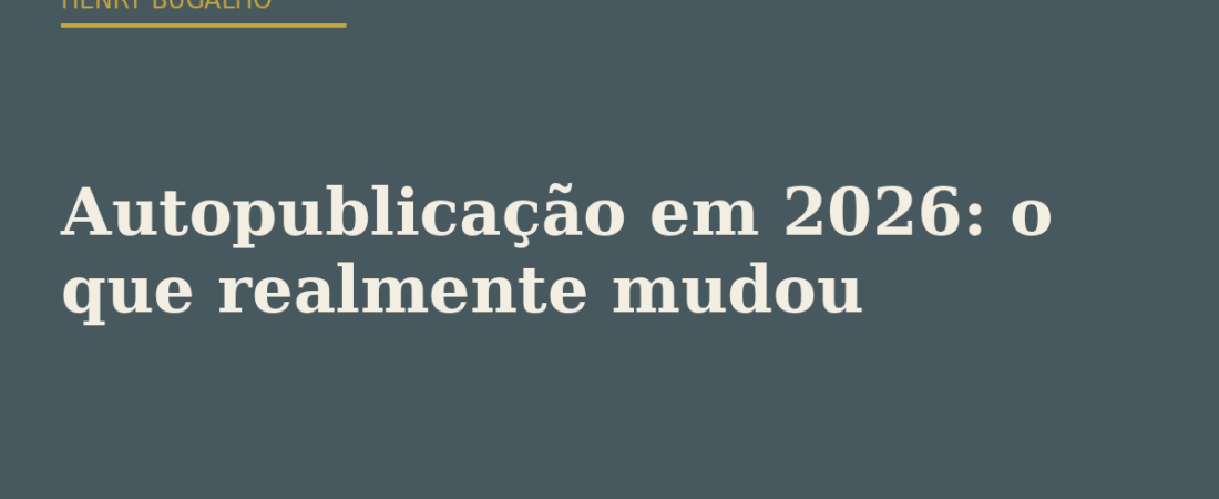 Autopublicação em 2026: o que realmente mudou