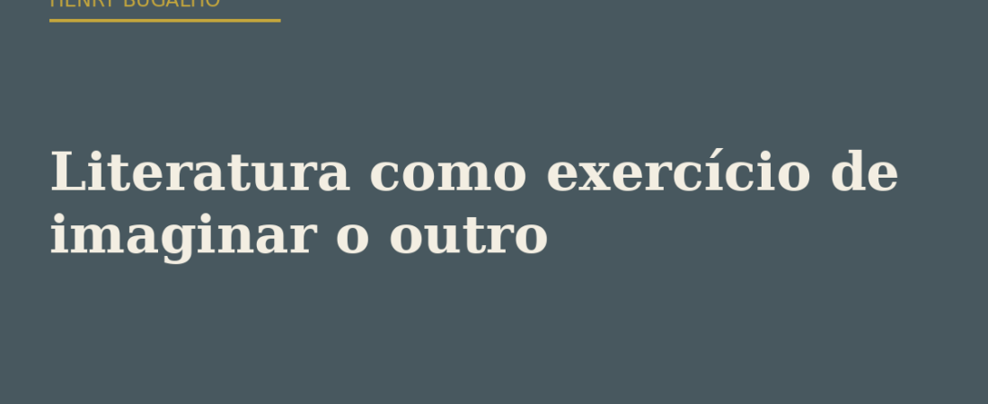 Literatura como exercício de imaginar o outro