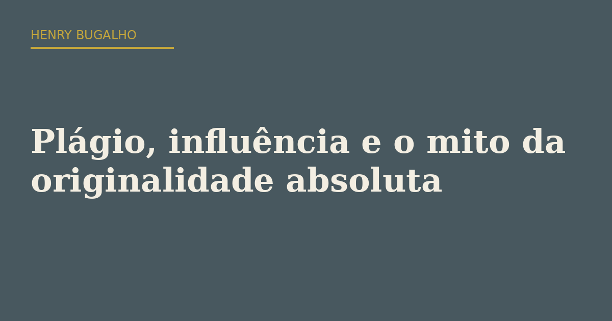 Plágio, influência e o mito da originalidade absoluta