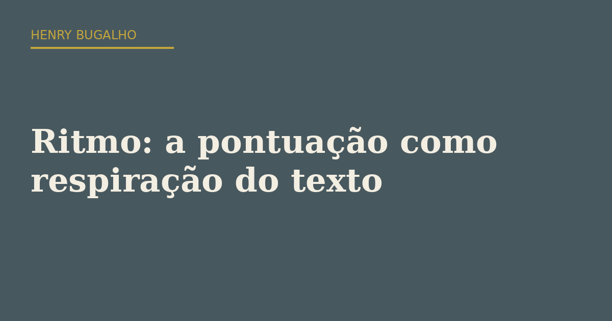 Ritmo: a pontuação como respiração do texto